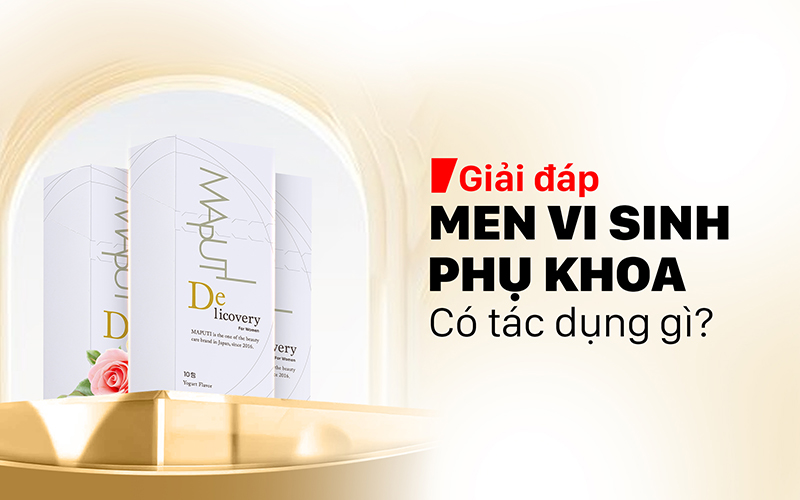 tác dụng của men vi sinh phụ khoa đối với sức khoẻ vùng kín